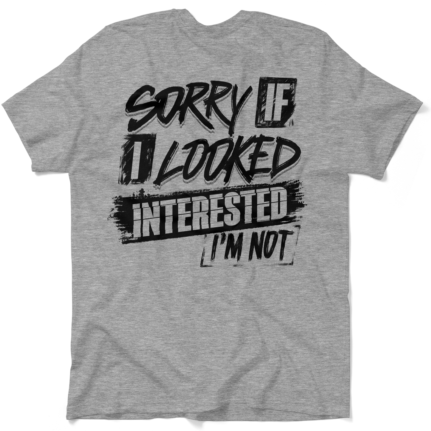 Sorry If I Looked Interested - Safety T-Shirt