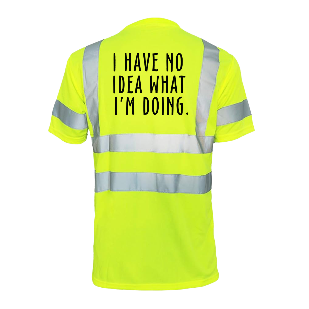 No idea what im doing - Reflective Safety T-Shirt