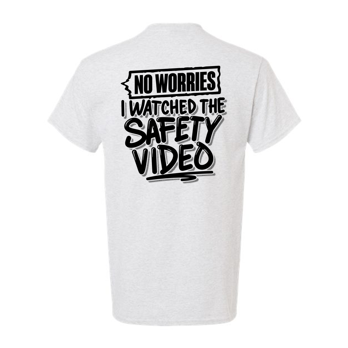 Watched the Safety Videos - Safety Workwear T-Shirt