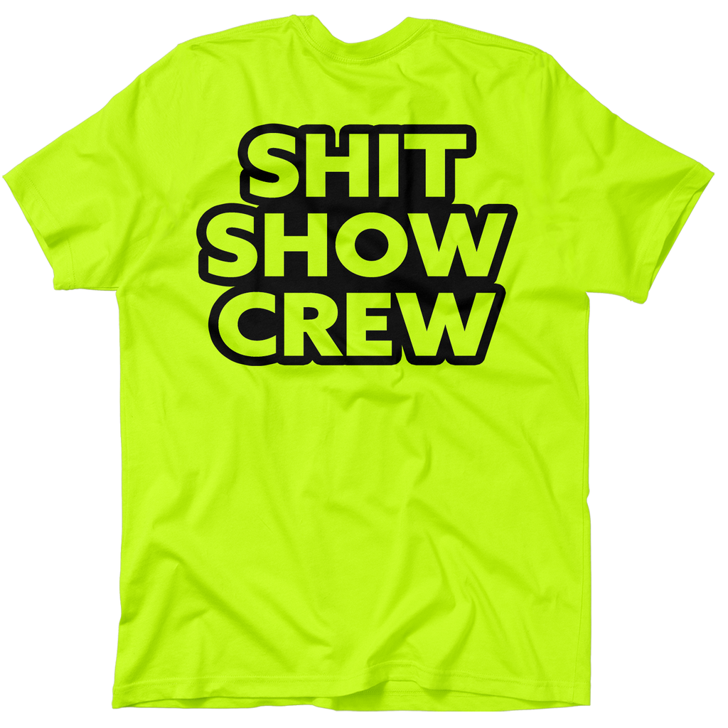 Shit Show Crew - Safety Yellow T-Shirt