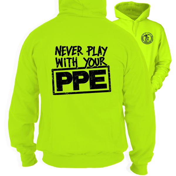 Never Play With Your PPE - Safety Yellow Hoodie