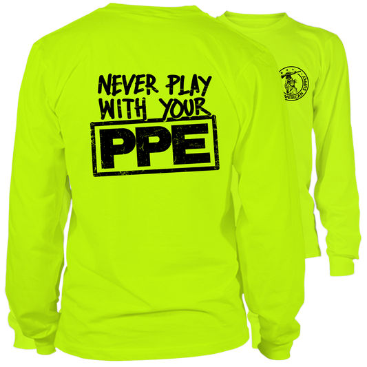 Never Play With Your PPE - Long Sleeve Hi-Vis T-Shirt