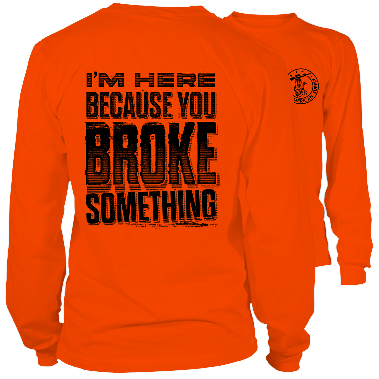 Broke Something - Long Sleeve Safety Orange Hi-Vis