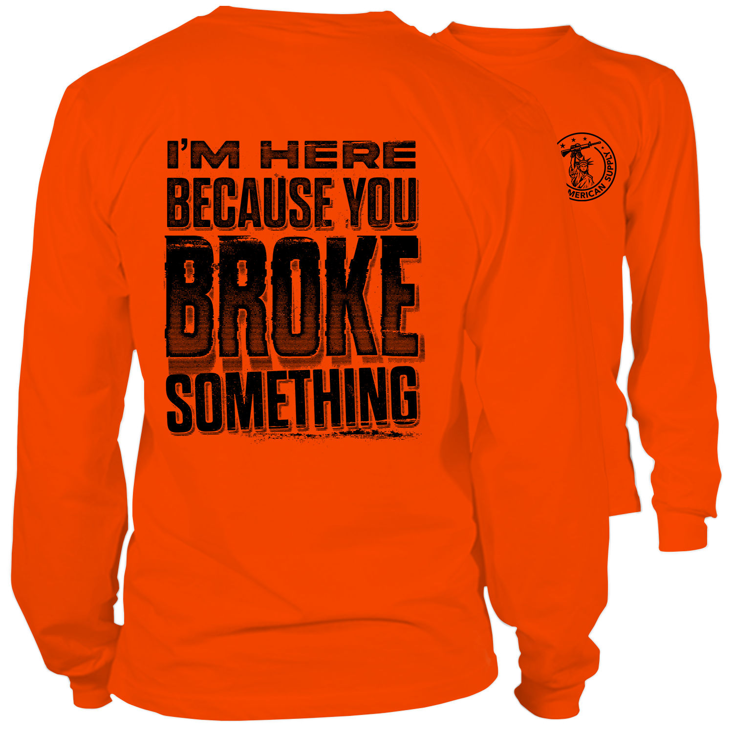 Broke Something - Long Sleeve Safety Orange Hi-Vis