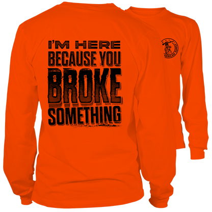 Broke Something - Long Sleeve Safety Orange Hi-Vis