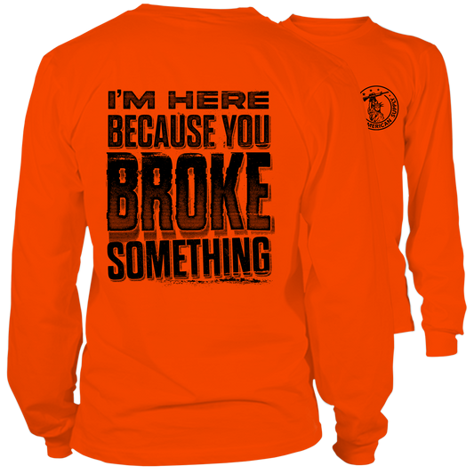 Broke Something - Long Sleeve Safety Orange Hi-Vis