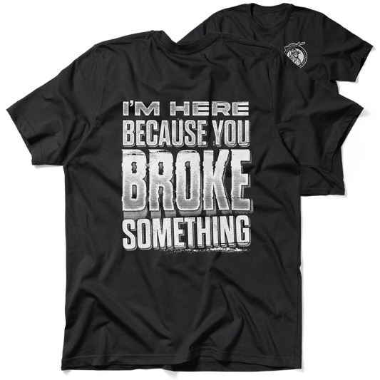 Broke Something - Black T-Shirt