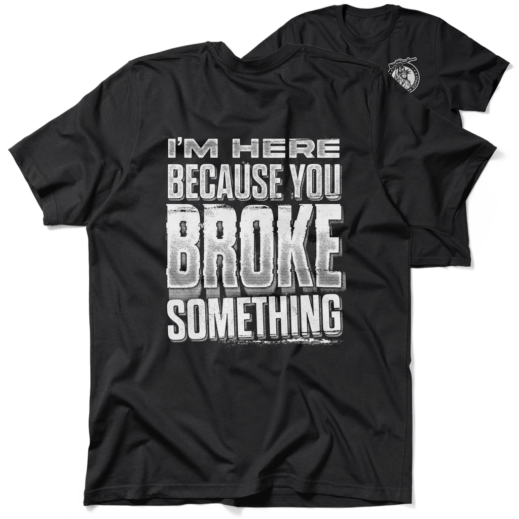 Broke Something - Black T-Shirt