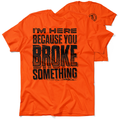 Broke Something - Safety Orange T-Shirt