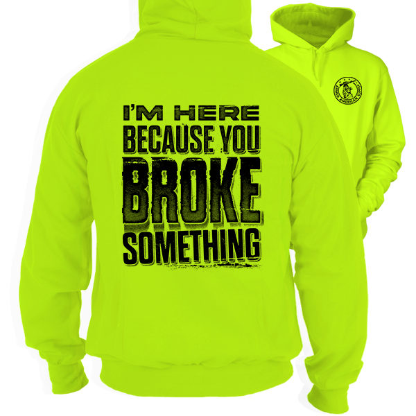 Broke Something - Safety Yellow Hi Vis Hoodie