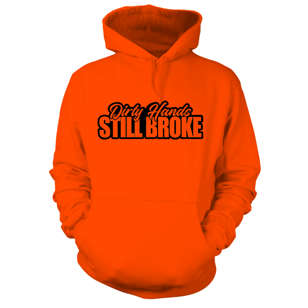 Still Broke - Safety Orange Hi Vis Hoodie