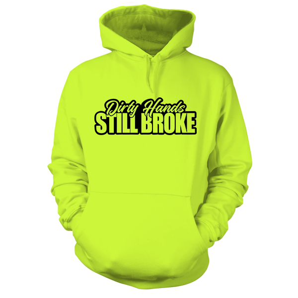 Still Broke - Safety Yellow Hi Vis Hoodie