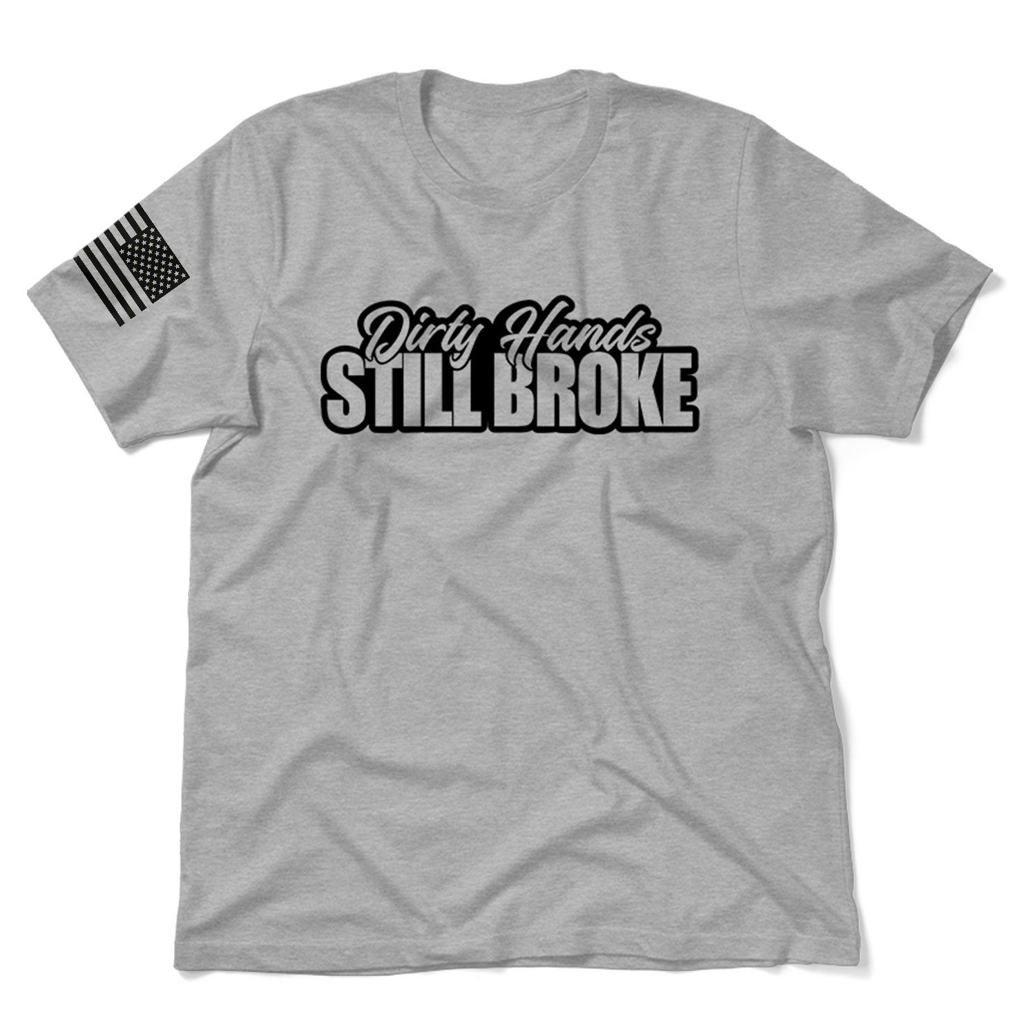 Dirty Hands Still Broke - Heather Gray T-Shirt