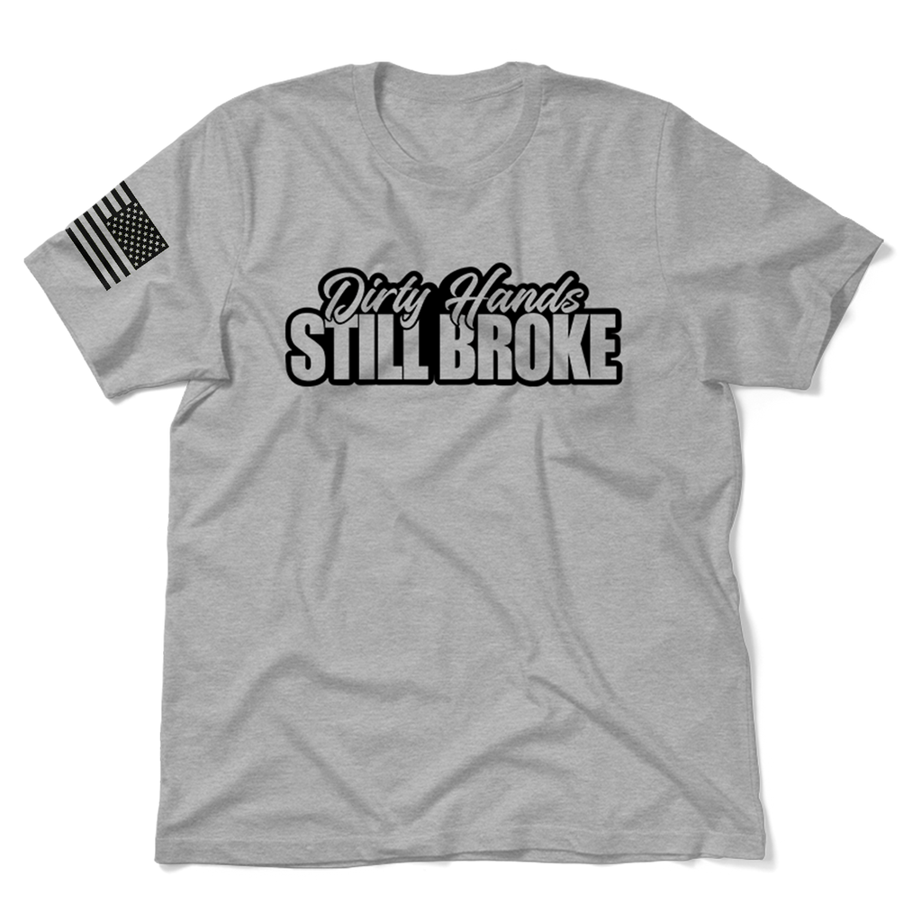 Dirty Hands Still Broke - Heather Gray T-Shirt