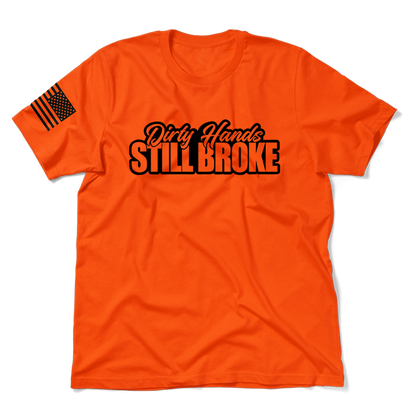 Dirty Hands Still Broke - Safety Orange T-Shirt