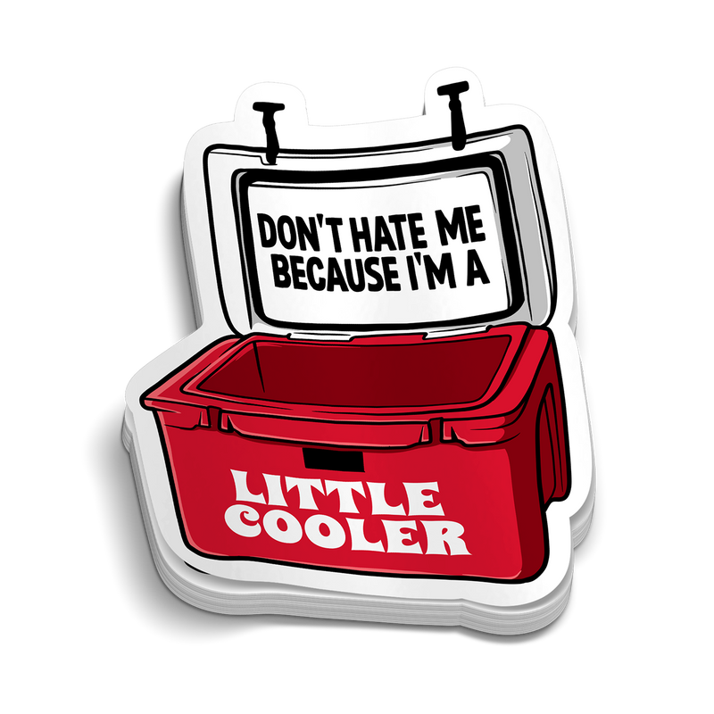 Don't Hate Me Because I'm a Little Cooler Sticker / Decal 