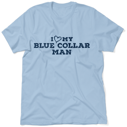 I Love My Blue Collar Man T-Shirt