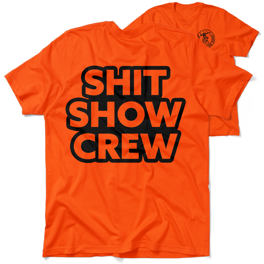 Shit Show Crew - Safety Orange T-Shirt