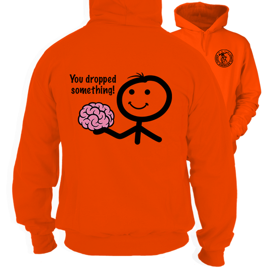 You Dropped Something - Safety Orange Hoodie