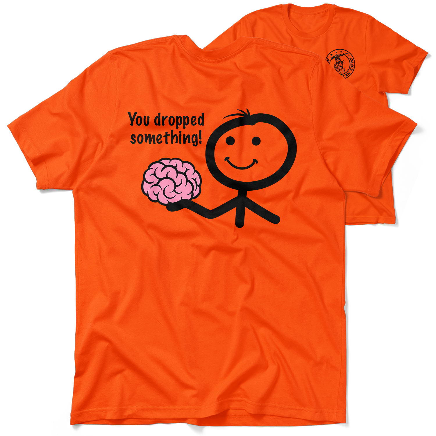 You Dropped Something - Safety Orange T-Shirt