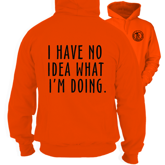 No Idea What I'm Doing - Safety Orange Hi-Vis Hoodie