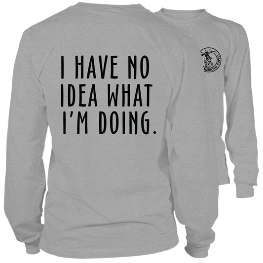 No Idea What I'm Doing- Long Sleeve Heather Gray T-Shirt