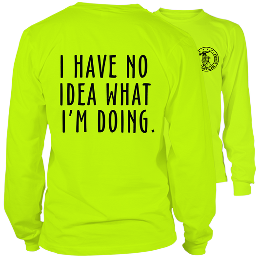 No Idea What I'm Doing- Long Sleeve Safety Yellow Hi-Vis T-Shirt