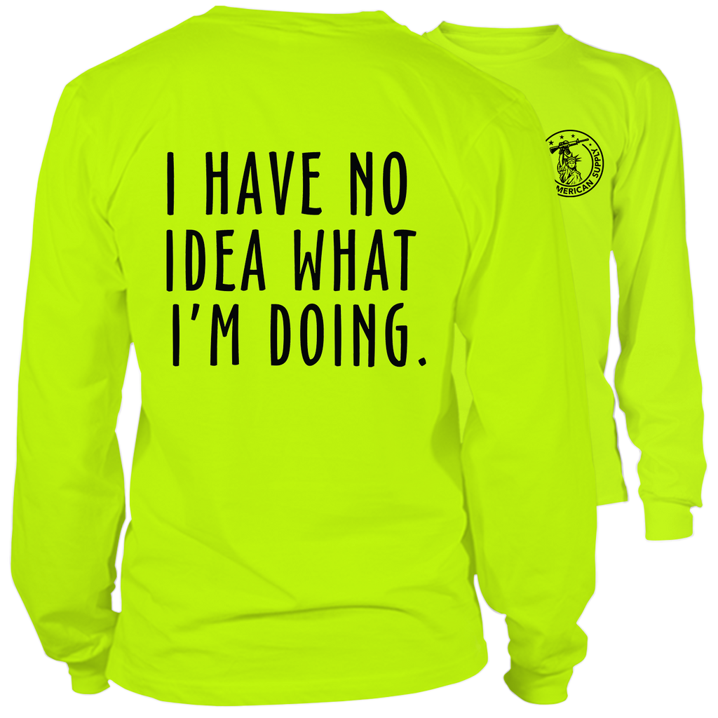 No Idea What I'm Doing- Long Sleeve Safety Yellow Hi-Vis T-Shirt