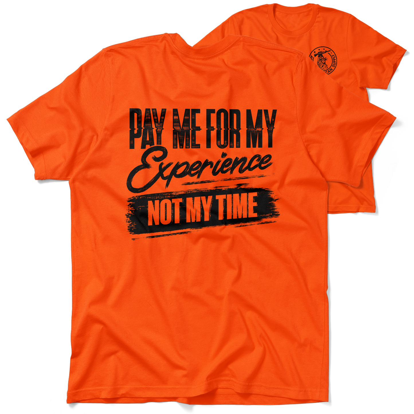 For My Experience - Safety Orange T-Shirt