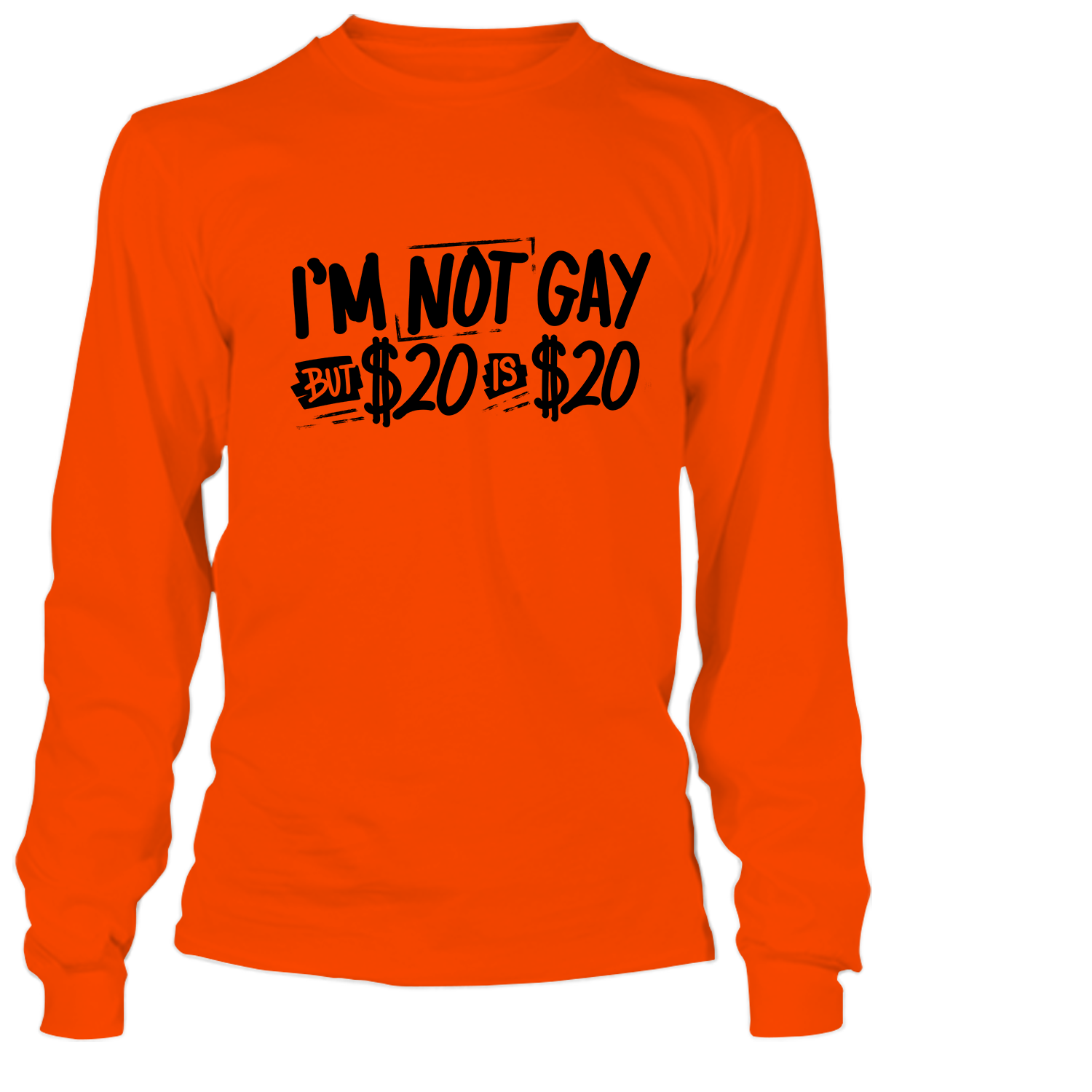 I'm Not Gay- Long Sleeve Safety Orange Hi-Vis T-Shirt