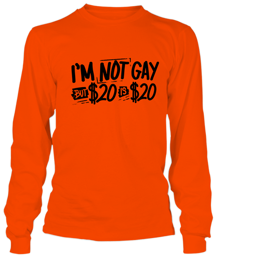 I'm Not Gay- Long Sleeve Safety Orange Hi-Vis T-Shirt