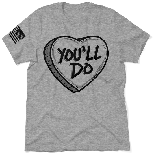 You'll Do Valentine's Day Shirt - Heather Gray T-Shirt