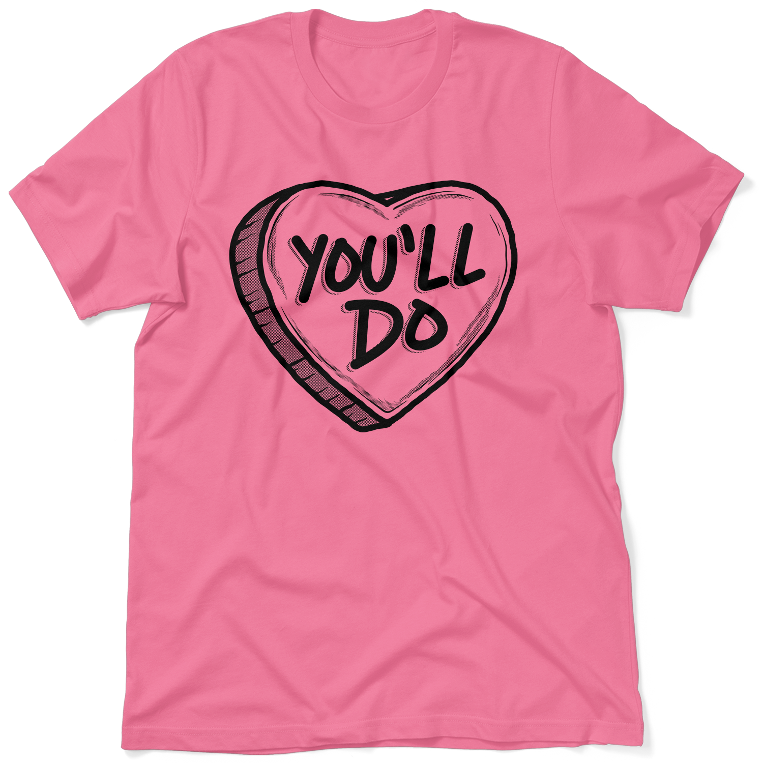 You'll Do Valentine's Day Shirt - Ladies Pink T-Shirt