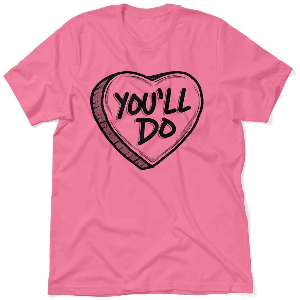 You'll Do Valentine's Day Shirt - Ladies Pink T-Shirt