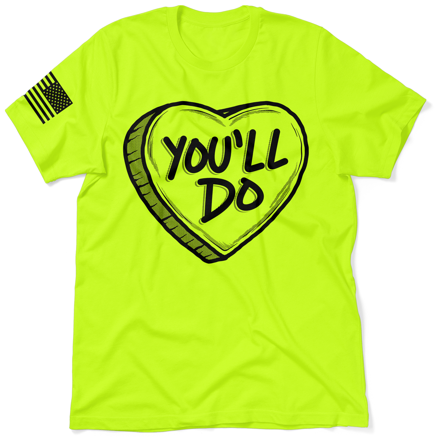 You'll Do Valentine's Day Shirt - Safety Yellow T-Shirt