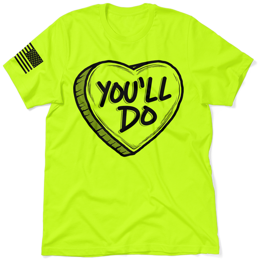 You'll Do Valentine's Day Shirt - Safety Yellow T-Shirt