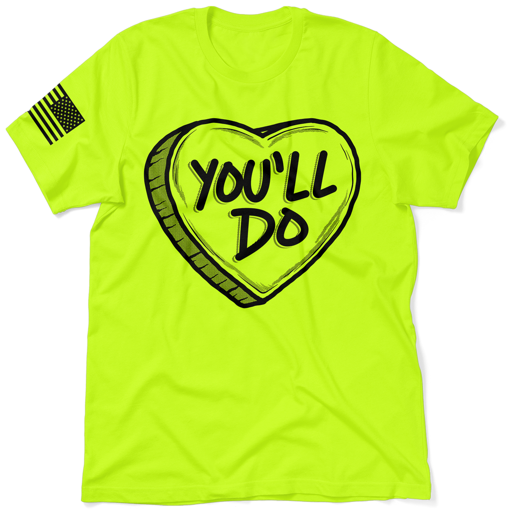 You'll Do Valentine's Day Shirt - Safety Yellow T-Shirt