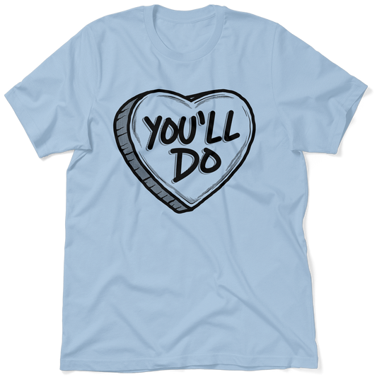 You'll Do Valentine's Day Shirt - Ladies Blue T-Shirt