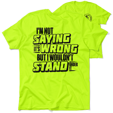 I Wouldn't Stand Under It - Safety T-Shirt