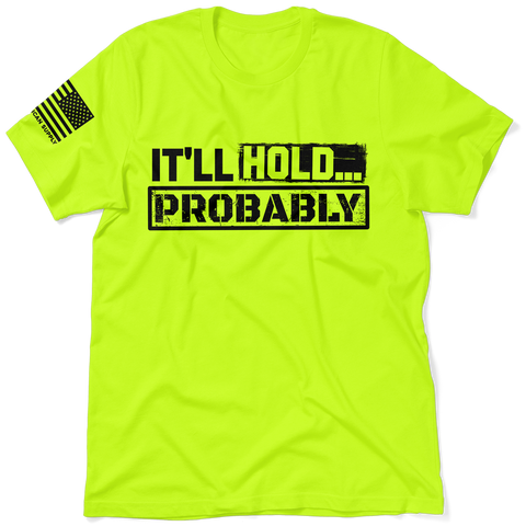 It'll Hold.. Probably - Safety T-Shirt