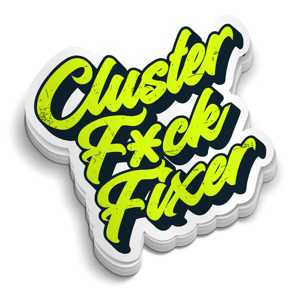 Cluster F*ck Fixer - Hard Hat Decal