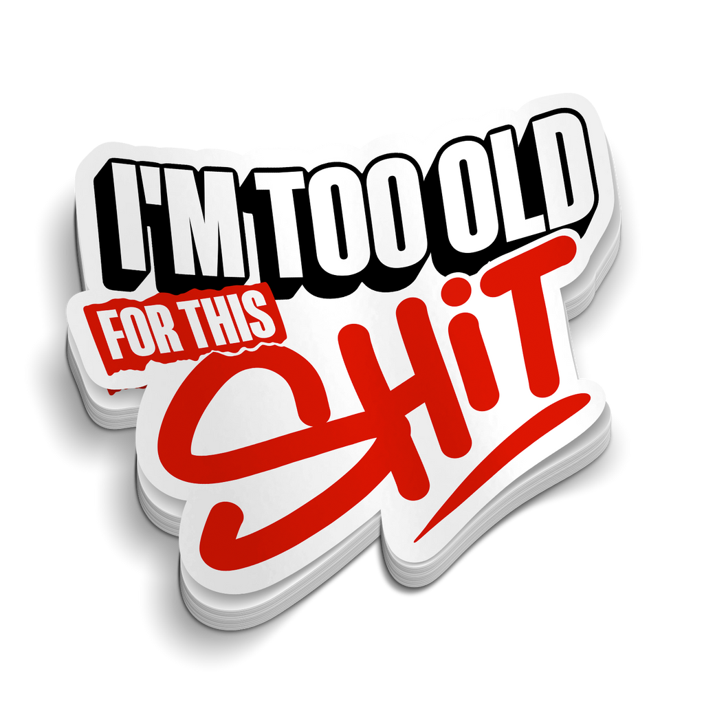 I'm Too Old For This - Hard Hat Decal