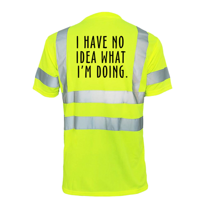 No idea what im doing - Reflective Safety T-Shirt