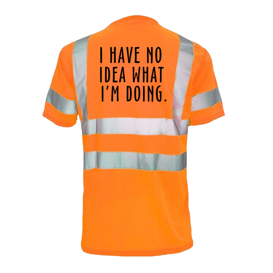 No idea what im doing - Reflective Safety T-Shirt