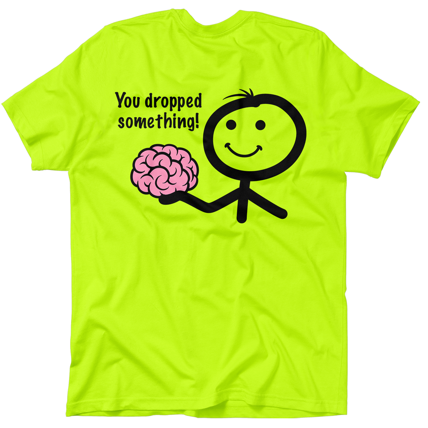 You Dropped Something - Safety Yellow Pocket T-Shirt