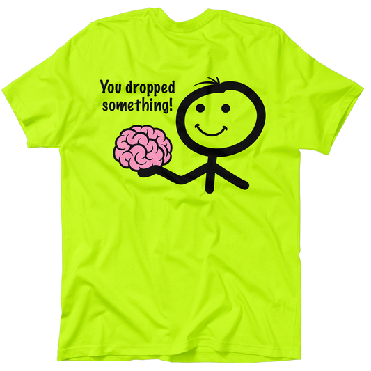 You Dropped Something - Safety Yellow Pocket T-Shirt