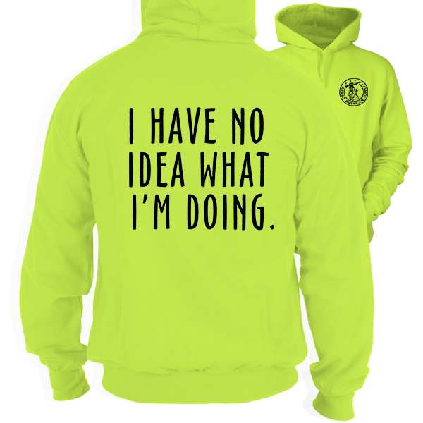 No Idea What I'm Doing - Safety Yellow Hi-Vis Hoodie