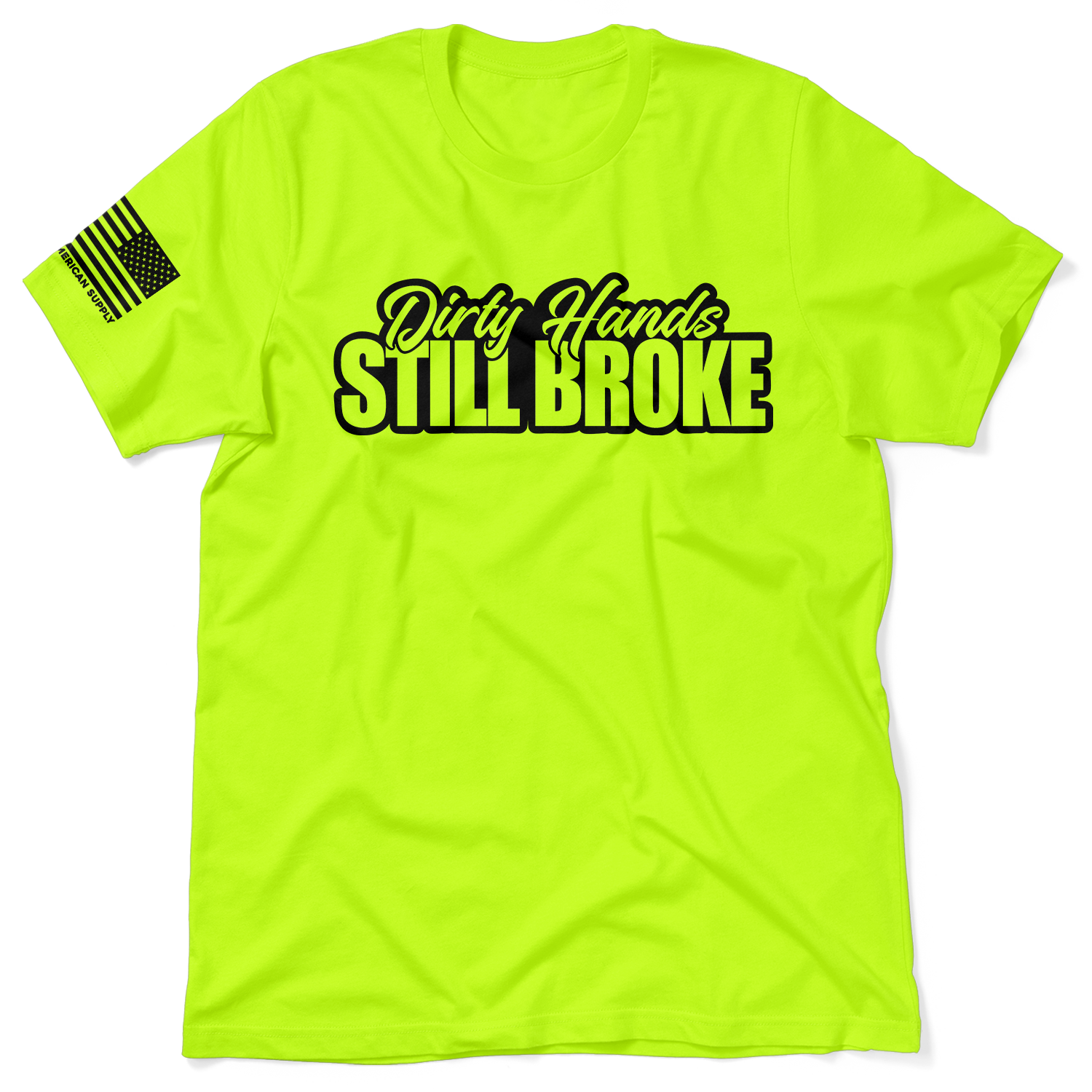 Dirty Hands Still Broke - Safety Yellow T-Shirt