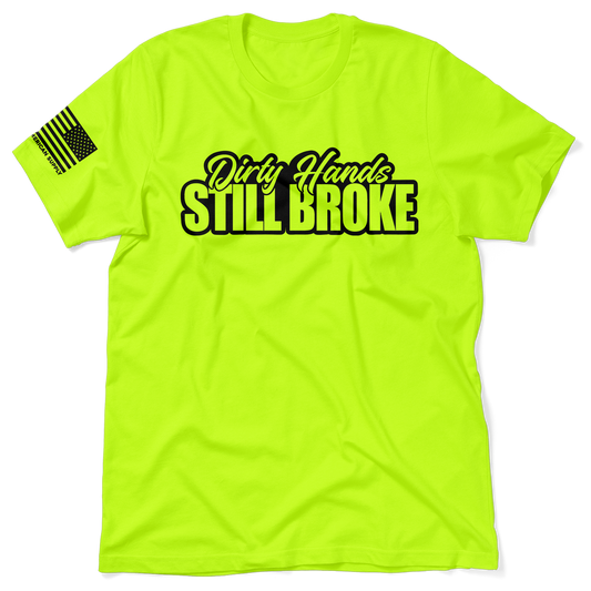 Dirty Hands Still Broke - Safety Yellow T-Shirt