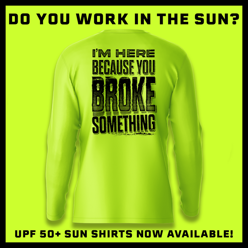 Broke Something - Hi-Visibility UPF 50 Long Sleeve Sun Shirt